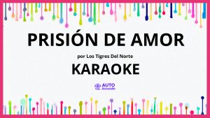 Los Tigres Del Norte - Prisión De Amor KARAOKE (tono original)