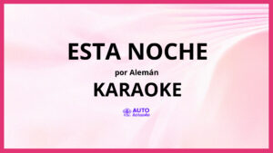 Alemán - Esta Noche KARAOKE (tono original)