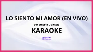 Ernesto D’Alessio - Lo Siento Mi Amor (En Vivo) KARAOKE (tono original)
