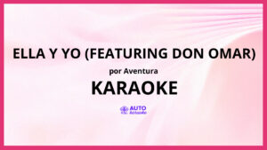 Aventura - Ella Y Yo (Featuring Don Omar) KARAOKE (tono original)