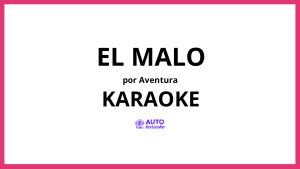 Aventura - El Malo KARAOKE (tono original)