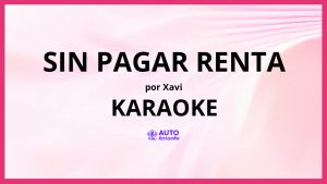 Xavi - Sin Pagar Renta KARAOKE (tono original)