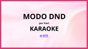 Xavi - Modo DND KARAOKE (tono original)