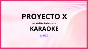 Gabito Ballesteros - Proyecto X KARAOKE (tono original)