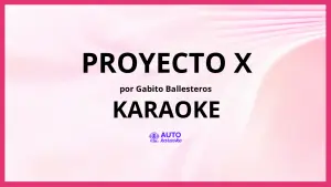 Gabito Ballesteros - Proyecto X KARAOKE (tono original)