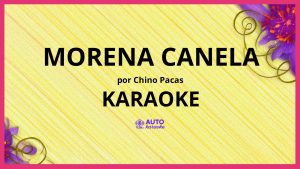 Chino Pacas - Morena Canela KARAOKE (tono original)