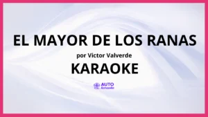 Victor Valverde - El Mayor de los Ranas KARAOKE (tono original)