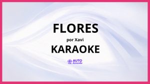 Xavi - Flores KARAOKE (tono original)