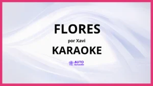 Xavi - Flores KARAOKE (tono original)
