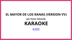Victor Valverde - El Mayor De Los Ranas (Version VV) KARAOKE (tono original)