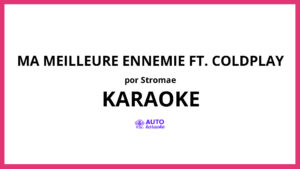 Stromae - Ma Meilleure Ennemie ft. Coldplay KARAOKE (tono original)
