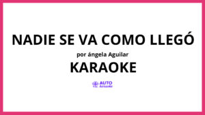 Ángela Aguilar - Nadie Se Va Como Llegó KARAOKE (tono original)