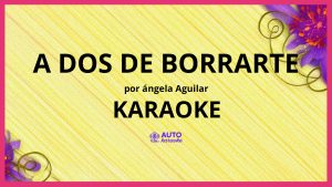 Ángela Aguilar - A Dos De Borrarte KARAOKE (tono original)