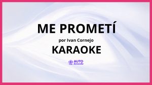 Ivan Cornejo - Me Prometí KARAOKE (tono original)