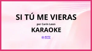 Carin Leon - Si Tú Me Vieras KARAOKE (tono original)