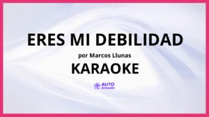 Marcos Llunas - Eres Mi Debilidad KARAOKE (tono original)
