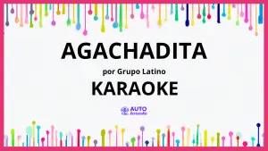 Grupo Latino - Agachadita KARAOKE (tono original)
