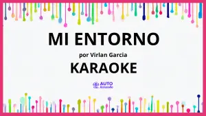 Virlan Garcia - Mi Entorno KARAOKE (tono original)