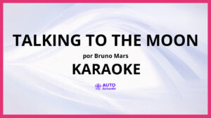 Bruno Mars - Talking to the Moon KARAOKE (tono original)