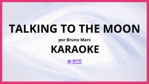 Bruno Mars - Talking to the Moon KARAOKE (tono original)