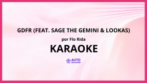 Flo Rida - GDFR (feat. Sage the Gemini & Lookas) KARAOKE (tono original)