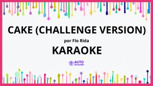 Flo Rida - Cake (Challenge Version) KARAOKE (tono original)