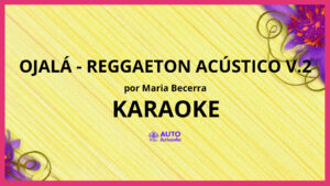 Maria Becerra - Ojalá - Reggaeton Acústico V.2 KARAOKE (tono original)
