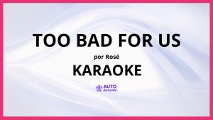 ROSÉ - too bad for us KARAOKE (tono original)