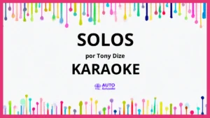 Tony Dize - Solos KARAOKE (tono original)