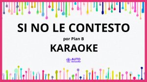 Plan B - Si No Le Contesto KARAOKE (tono original)