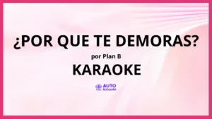 Plan B - ¿por Que Te Demoras? KARAOKE (tono original)