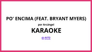 Arcángel - Po' encima (feat. Bryant Myers) KARAOKE (tono original)