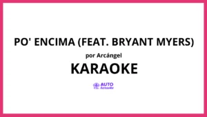 Arcángel - Po' encima (feat. Bryant Myers) KARAOKE (tono original)