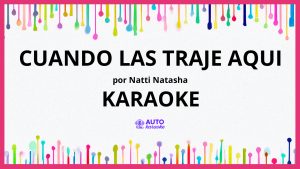 Natti Natasha - CUANDO LAS TRAJE AQUI KARAOKE (tono original)