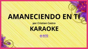 Cristian Castro - Amaneciendo en Ti KARAOKE (tono original)