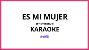 Emmanuel - Es Mi Mujer KARAOKE (tono original)