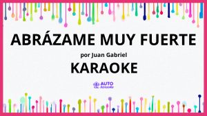 Juan Gabriel - Abrázame Muy Fuerte KARAOKE (tono original)