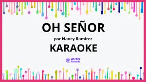 Nancy Ramirez - Oh Señor KARAOKE (tono original)