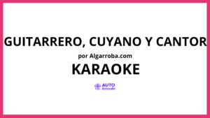 Algarroba.com - Guitarrero, Cuyano y Cantor KARAOKE (tono original)