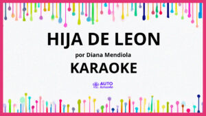 Diana Mendiola - Hija de Leon KARAOKE (tono original)