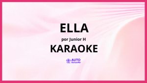 Junior H - Ella KARAOKE (tono original)