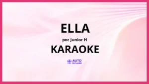 Junior H - Ella KARAOKE (tono original)