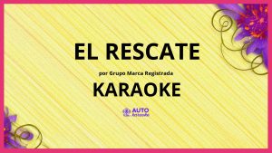 Grupo Marca Registrada - El Rescate KARAOKE (tono original)