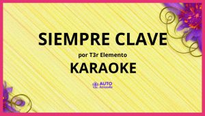 T3r Elemento - Siempre Clave KARAOKE (tono original)