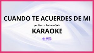 Marco Antonio Solís - Cuando Te Acuerdes De Mi KARAOKE (tono original)