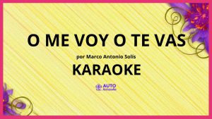 Marco Antonio Solís - O Me Voy O Te Vas KARAOKE (tono original)