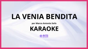 Marco Antonio Solís - La Venia Bendita KARAOKE (tono original)