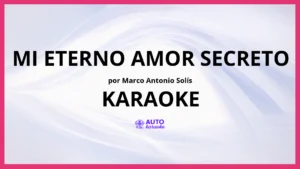 Marco Antonio Solís - Mi Eterno Amor Secreto KARAOKE (tono original)