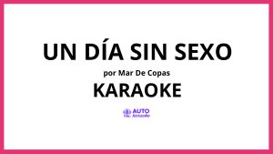 Mar de Copas - Un Día Sin Sexo KARAOKE (tono original)