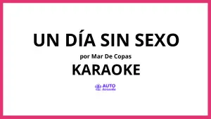 Mar de Copas - Un Día Sin Sexo KARAOKE (tono original)